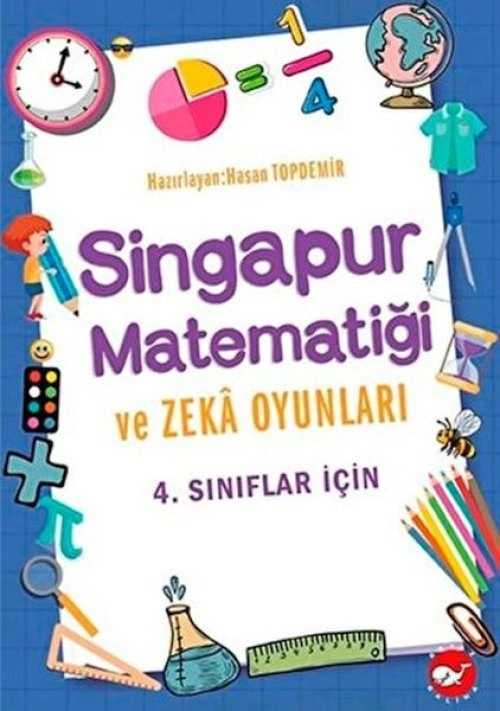 4. Sınıflar İçin Singapur Matematiği ve Zeka Oyunları - Hasan Topdemir